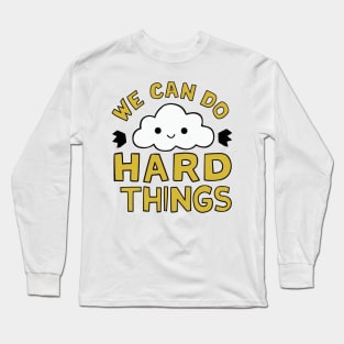 We can do hard things cute Cloud Long Sleeve T-Shirt